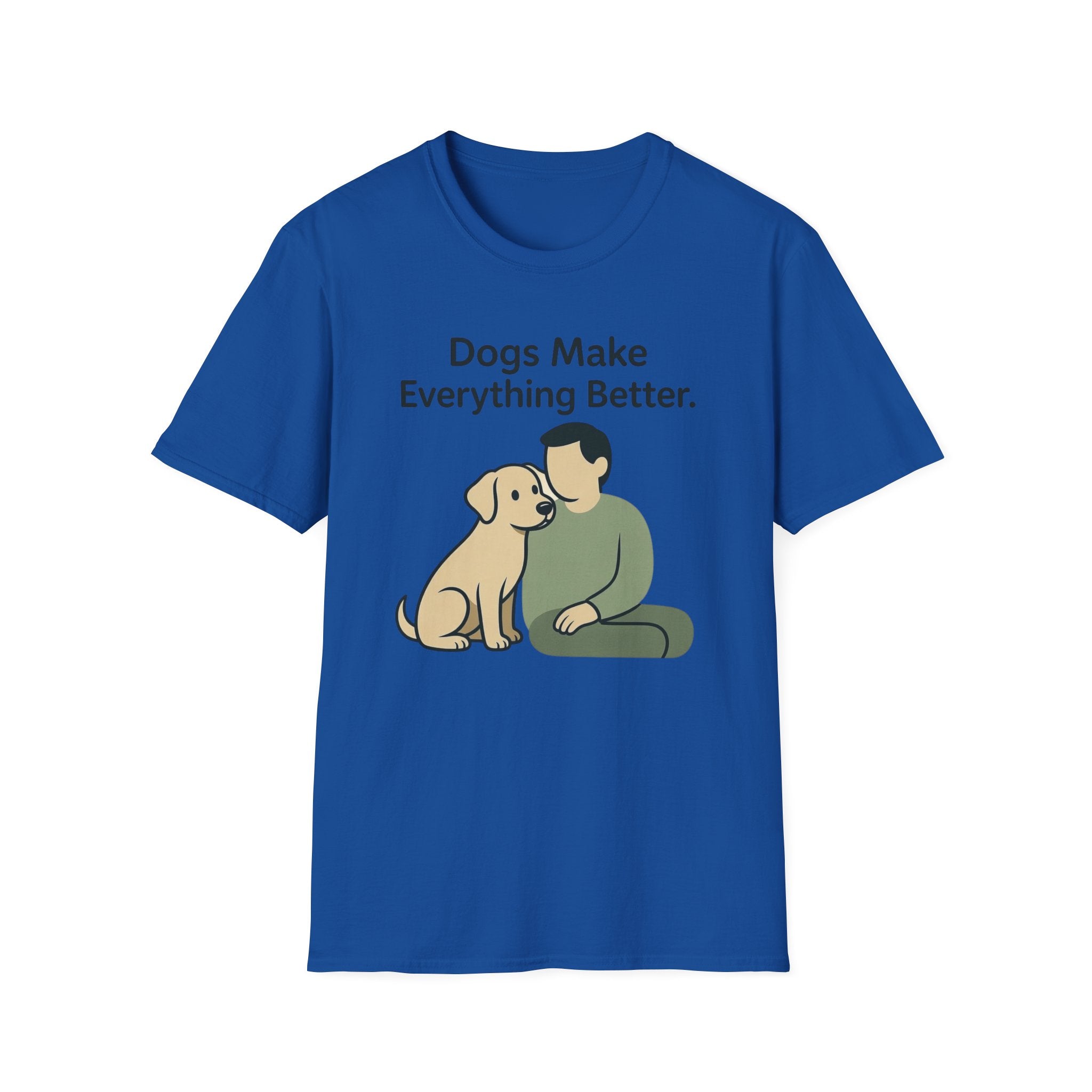 Dogs Make Everything Better T-Shirt
