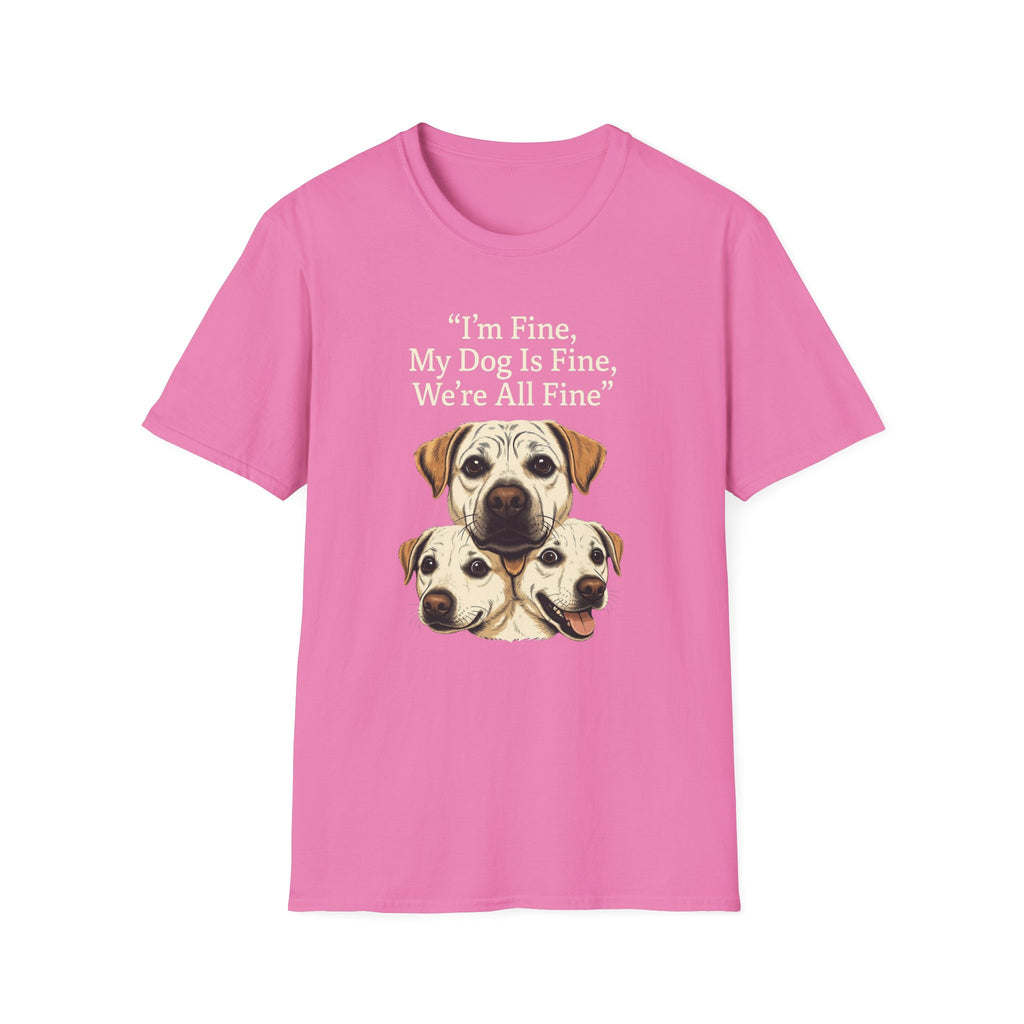 Im Fine, My Dog Is Fine, We're All Fine T-Shirt