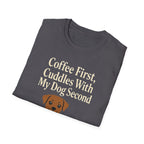 Coffee First, Cuddles With My Dog Second T-Shirt