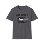 No Today, Human T-Shirt