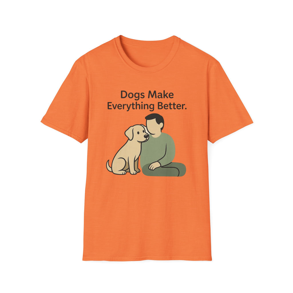 Dogs Make Everything Better T-Shirt
