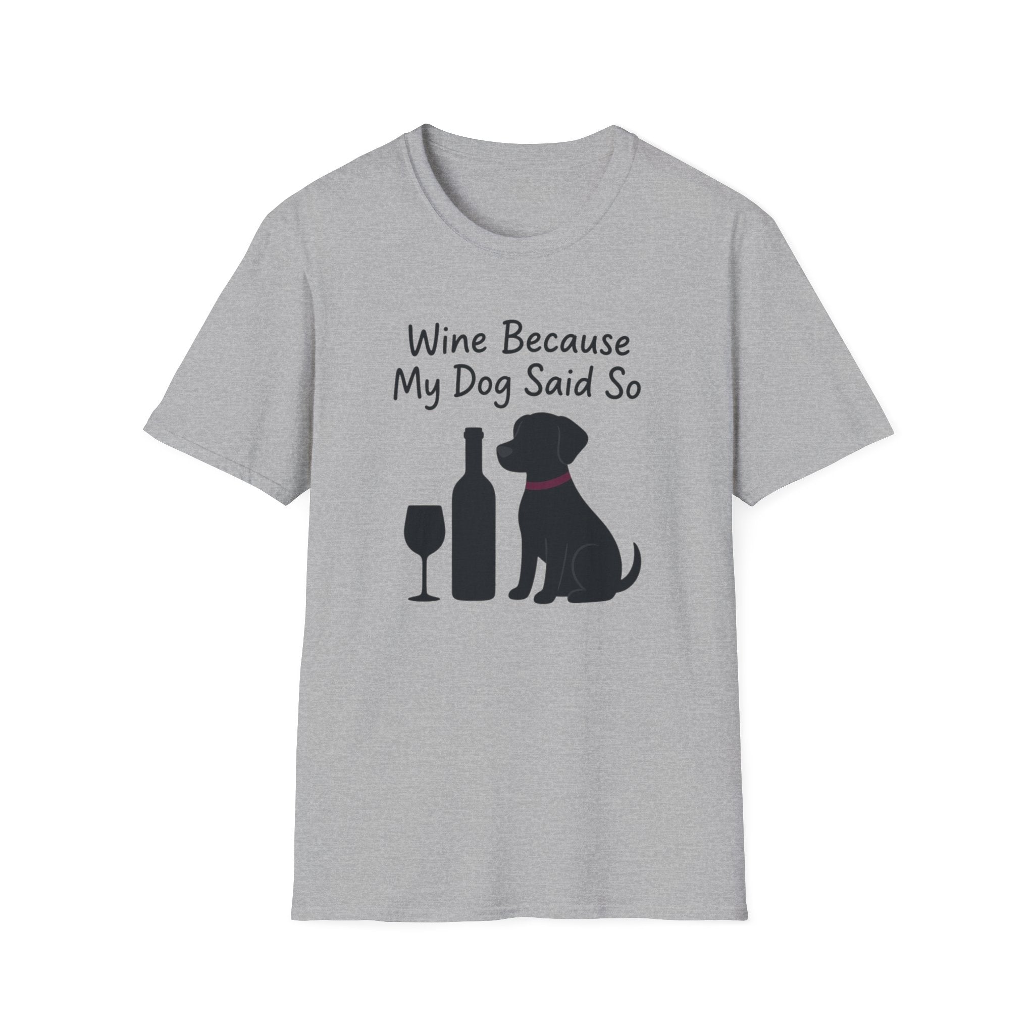 Wine Because My Dog Said So T-Shirt
