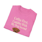 Coffee First, Cuddles With My Dog Second T-Shirt