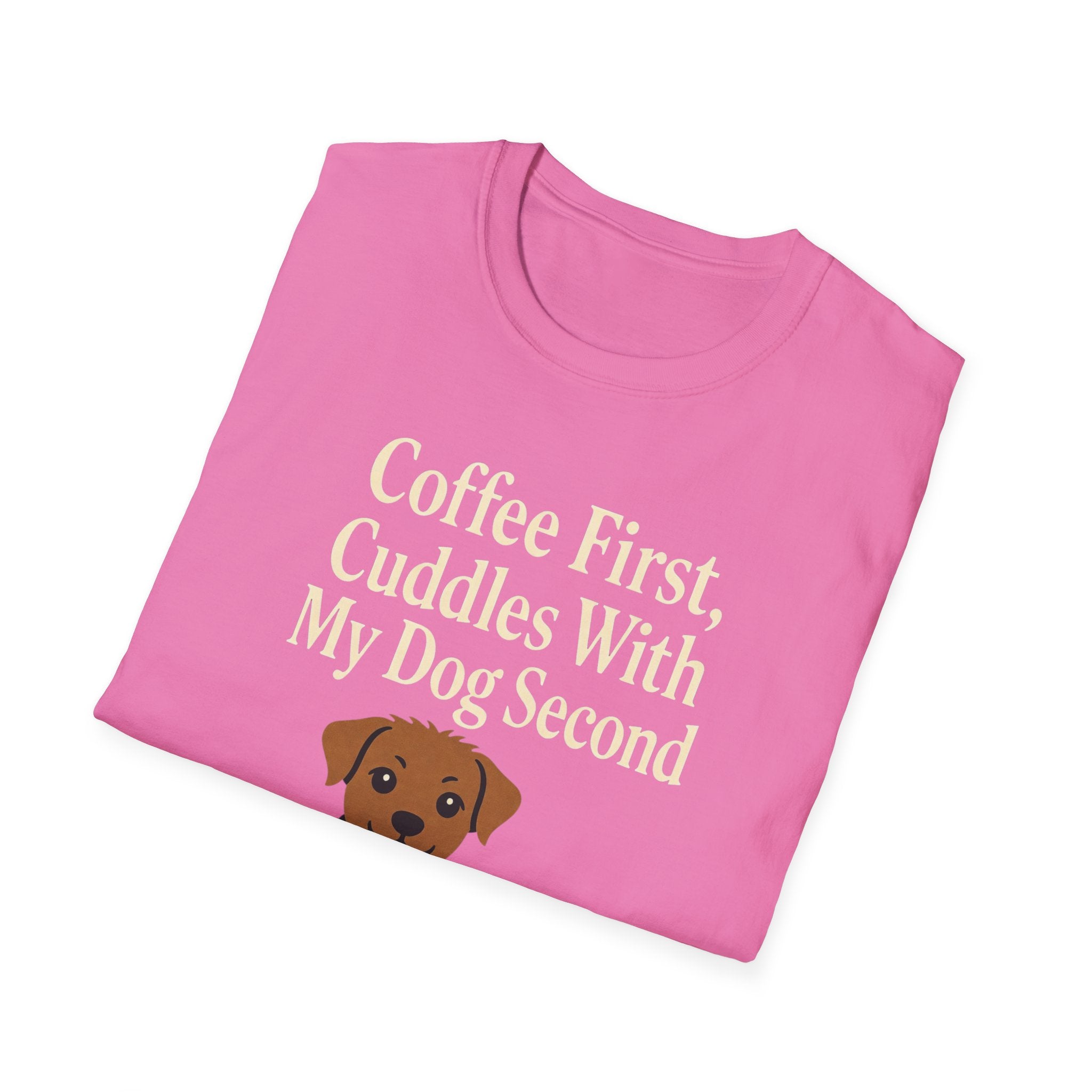 Coffee First, Cuddles With My Dog Second T-Shirt