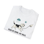 Rain Or Shine, We Walk T-Shirt