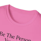 Be The Person Your Dog Thinks You Are T-Shirt