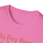 My Dog Runs On Zoomies... And My Heart T-Shirt